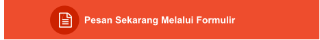 Pesan Sekarang Melalui Formulir