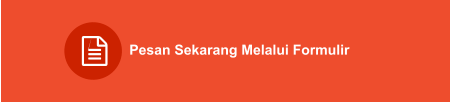 Pesan Sekarang Melalui Formulir