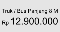 Truk / Bus Panjang 8 M  Rp 12.900.000