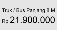 Truk / Bus Panjang 8 M  Rp 21.900.000