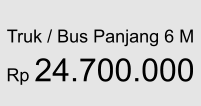 Truk / Bus Panjang 6 M  Rp 24.700.000