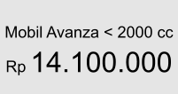 Mobil Avanza < 2000 cc  Rp 14.100.000