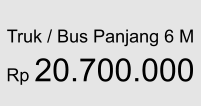 Truk / Bus Panjang 6 M  Rp 20.700.000
