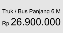 Truk / Bus Panjang 6 M  Rp 26.900.000