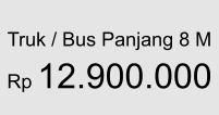 Truk / Bus Panjang 8 M  Rp 12.900.000