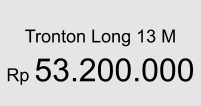 Tronton Long 13 M  Rp 53.200.000