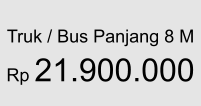 Truk / Bus Panjang 8 M  Rp 21.900.000