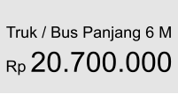 Truk / Bus Panjang 6 M  Rp 20.700.000
