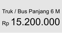 Truk / Bus Panjang 6 M  Rp 15.200.000
