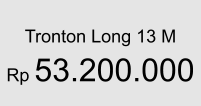 Tronton Long 13 M  Rp 53.200.000
