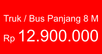 Truk / Bus Panjang 8 M  Rp 12.900.000
