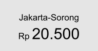 Jakarta-Sorong Rp 20.500