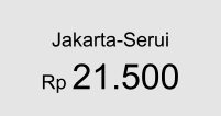 Jakarta-Serui Rp 21.500