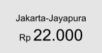 Jakarta-Jayapura  Rp 22.000