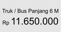 Truk / Bus Panjang 6 M  Rp 11.650.000