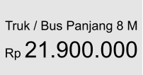 Truk / Bus Panjang 8 M  Rp 21.900.000