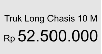 Truk Long Chasis 10 M  Rp 52.500.000