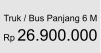 Truk / Bus Panjang 6 M  Rp 26.900.000