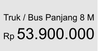 Truk / Bus Panjang 8 M  Rp 53.900.000