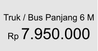 Truk / Bus Panjang 6 M  Rp 7.950.000