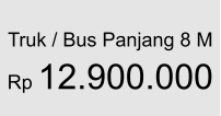 Truk / Bus Panjang 8 M  Rp 12.900.000