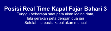 Posisi Real Time Kapal Fajar Bahari 3 Tunggu beberapa saat peta akan loding data,  lalu gerakan peta dengan dua jari Setelah itu posisi kapal akan muncul