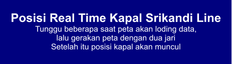 Posisi Real Time Kapal Srikandi Line Tunggu beberapa saat peta akan loding data,  lalu gerakan peta dengan dua jari Setelah itu posisi kapal akan muncul